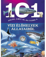 Napraforgó 101 dolog, amit jó, ha tudsz a vízi élőhelyek állatairól ismeretterjesztő könyv (831778)