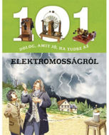 Napraforgó 101 dolog, amit jó, ha tudsz az elektromosságról ismeretterjesztő könyv (831792)
