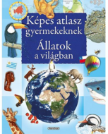 Napraforgó Képes atlasz gyermekeknek - Állatok a világban ismeretterjesztő könyv (459132)